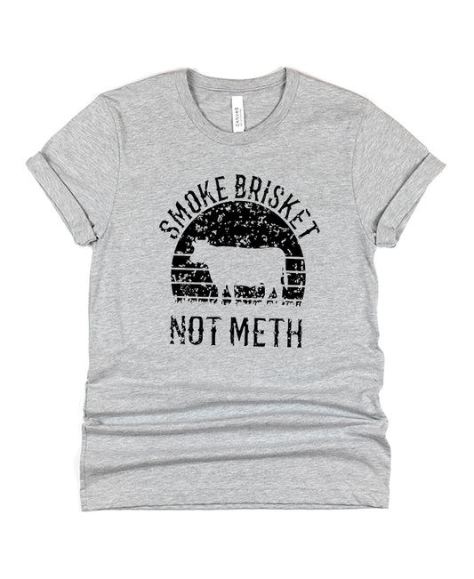 Smoke Brisket Noth Meth T-Shirt