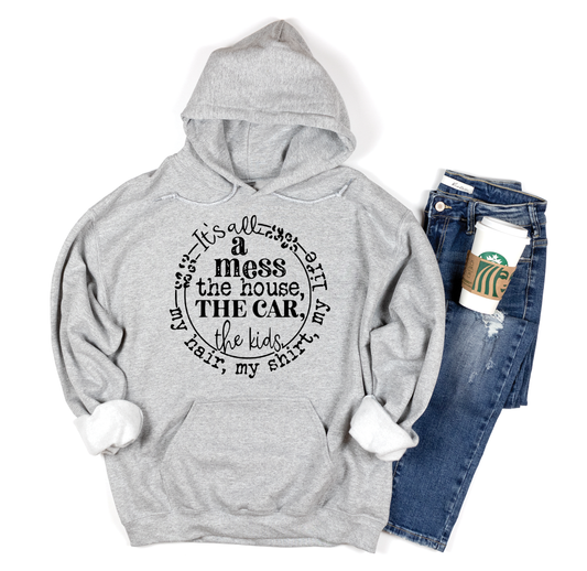 It's All A Mess- Hooded Sweatshirt